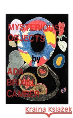 Mysterious Objects Ada Brixill Camber 9781585002276 Authorhouse - książka