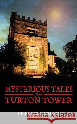 Mysterious Tales From Turton Tower Farley, Peter Stuart 9780993282409 www.grandpatravels.com - książka