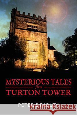 Mysterious Tales From Turton Tower Farley, Peter Stuart 9780993282447 WWW.Grandpatravels.com - książka