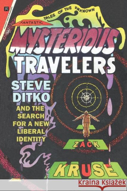 Mysterious Travelers: Steve Ditko and the Search for a New Liberal Identity Zack Kruse 9781496830548 Eurospan (JL) - książka