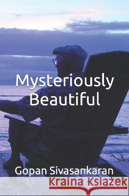 Mysteriously Beautiful Gopan Sivasankaran 9798372058453 Independently Published - książka