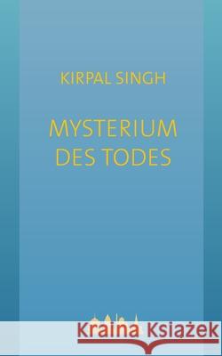 Mysterium des Todes Kirpal Singh Unity Of Man 9783695170517 Bod - Books on Demand - książka