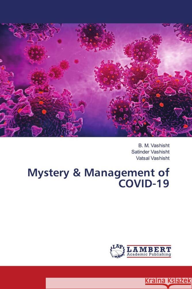 Mystery & Management of COVID-19 Vashisht, B. M., Vashisht, Satinder, Vashisht, Vatsal 9786204183343 LAP Lambert Academic Publishing - książka