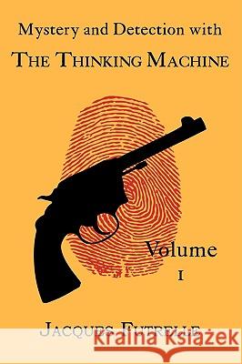 Mystery and Detection with The Thinking Machine, Volume 1 Jacques Futrelle 9781930585706 Coachwhip Publications - książka