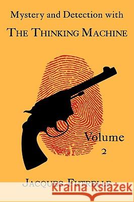 Mystery and Detection with The Thinking Machine, Volume 2 Jacques Futrelle 9781930585713 Coachwhip Publications - książka