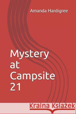 Mystery at Campsite 21 Beth Trees Amanda Hardigree 9781798685297 Independently Published - książka