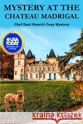 Mystery at the Chateau Madrigal: A Chef Dani Rosetti Cozy Mystery Dianne Harman 9798507125005 Independently Published - książka