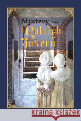 Mystery at the Raleigh Tavern: A Colonial Girl's Story Jami Borek 9780991536689 Jamison Borek - książka