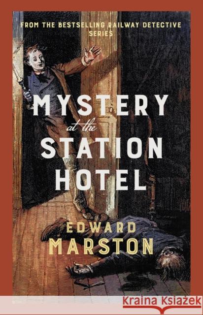 Mystery at the Station Hotel: The bestselling Victorian mystery series Edward Marston 9780749031343 Allison & Busby - książka