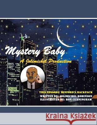 Mystery Baby: A JOLIMICHEL PRODUCTION: Binford's Back Pack Robinson, Jolimichel 9781524698546 Authorhouse - książka