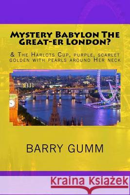 Mystery Babylon The Great-er London? Wheelan Dr, Graham J. 9781518603020 Createspace Independent Publishing Platform - książka