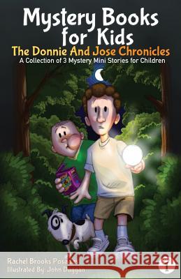 Mystery Books for Kids: The Donnie and Jose Chronicles; A Collection of 3 Mystery Mini Stories for Children Rachel Brook John, Dr Duggan 9781942915034 For Beginners Publishing - książka