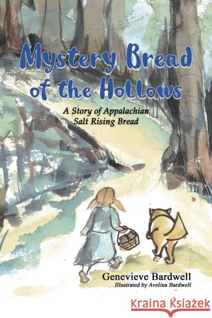 Mystery Bread of the Hollows: A Story of Appalachian Salt Rising Bread Genevieve Bardwell 9798889101925 Austin Macauley Publishers LLC - książka