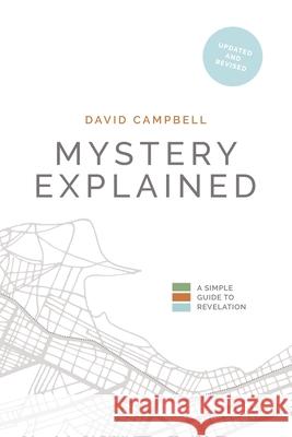 Mystery Explained: A Simple Guide to Revelation David Campbell Andrew Fountain 9781777397814 David Campbell - książka