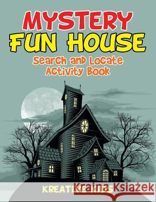 Mystery Fun House Search and Locate Activity Book Kreative Kids   9781683770008 Traudl Whlke - książka