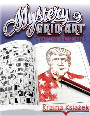 Mystery Grid Art - American Presidents Scott C. Cummins 9781540323781 Createspace Independent Publishing Platform - książka