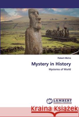 Mystery in History Mishra, Rakesh 9786200529626 LAP Lambert Academic Publishing - książka