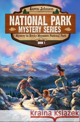 Mystery in Rocky Mountain National Park: A Mystery Adventure in the National Parks Aaron Johnson Anne Zimanski Aaron Johnson 9780989711654 Aaron Johnson - książka