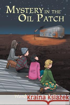 Mystery in the Oil Patch Wanda Jay Campbell   9781665724821 Archway Publishing - książka