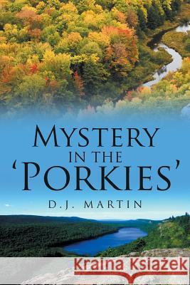 Mystery in the 'Porkies' D J Martin 9781543474411 Xlibris - książka