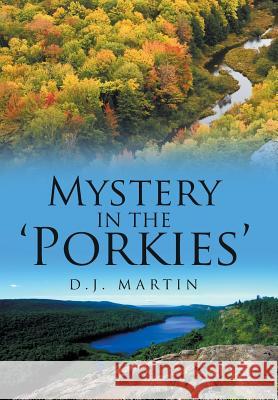 Mystery in the 'Porkies' D J Martin 9781543474428 Xlibris - książka