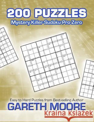 Mystery Killer Sudoku Pro Zero: 200 Puzzles Gareth Moore 9781479355037 Createspace - książka