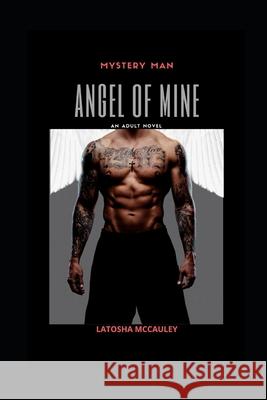 Mystery Man: Angel of Mine Latosha McCauley 9798656839167 Independently Published - książka