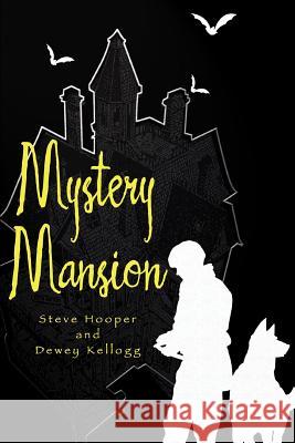 Mystery Mansion Steve Hooper Dewey Kellogg 9780595367009 iUniverse - książka