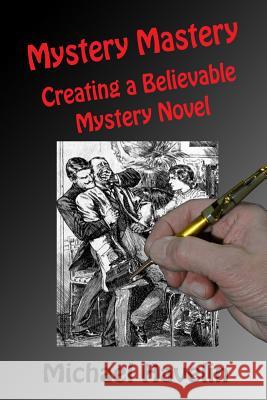 Mystery Mastery: Creating a Believable Mystery Novel Michael F. Havelin 9780985355340 Michael F Havelin - książka