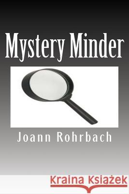 Mystery Minder Joann Rohrbach 9781548102715 Createspace Independent Publishing Platform - książka