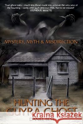 Mystery, Myth & Misdirection: Hunting The Guyra Ghost Daniel Best 9781984243775 Createspace Independent Publishing Platform - książka