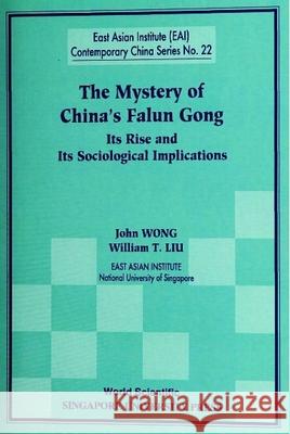 MYSTERY OF CHINA'S FALUN GONG John Wong William T. Liu 9789810242084 WORLD SCIENTIFIC PUBLISHING CO PTE LTD - książka