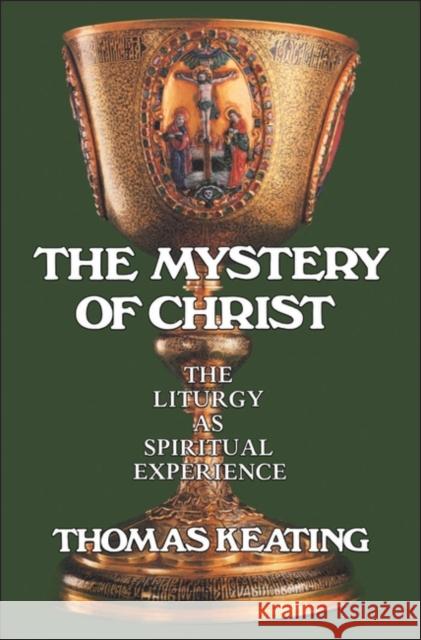 Mystery of Christ: The Liturgy as Spiritual Experience Keating, Thomas 9780826406972 Continuum International Publishing Group - książka