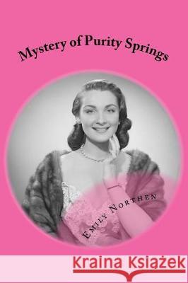 Mystery of Purity Springs Emily Northen 9781985587649 Createspace Independent Publishing Platform - książka