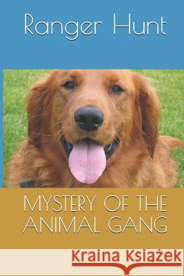 Mystery of the Animal Gang Ranger Hunt 9781793068156 Independently Published - książka