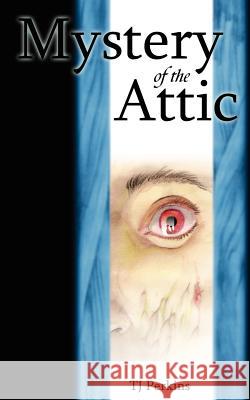 Mystery of the Attic Tj Perkins 9780977753864 Gumshoe Press - książka