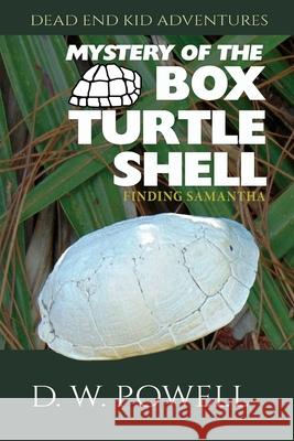 Mystery of the Box Turtle Shell: Finding Samantha D. W. Powell Robin Powell Ginger Marks 9781950075768 DP Kids Press - książka