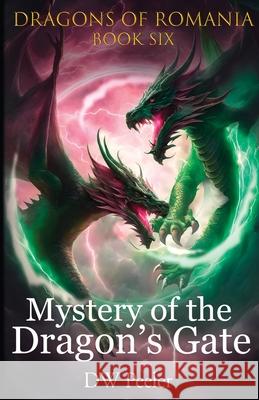 Mystery of the Dragon's Gate: Dragons of Romania - Book 6 Dw Peeler 9780985674861 Lumea Press - książka