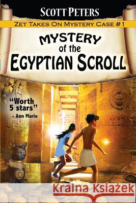 Mystery of the Egyptian Scroll: Adventure Books For Kids Age 9-12 Peters, Scott 9780985985288 Susan Wyshynski - książka