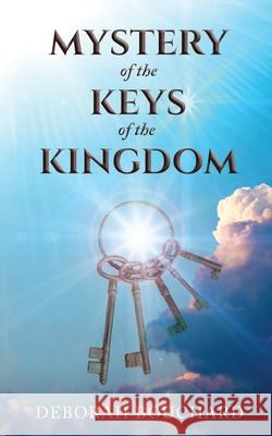 Mystery of the Keys of the Kingdom: Jesus's Gifts for a Life of Victory Deborah Bouchard 9781648954764 Stratton Press - książka