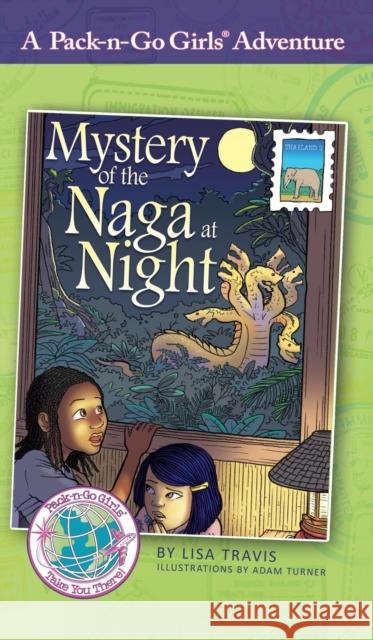 Mystery of the Naga at Night: Thailand 2 Lisa Travis Adam Turner Janelle Diller 9781936376698 Worldtrek Publishing - książka