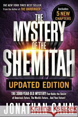 Mystery of the Shemitah Updated Edition: The 3,000-Year-Old Mystery That Holds the Secret of America's Future, the World's Future...and Your Future! Cahn, Jonathan 9781629994703 Frontline - książka