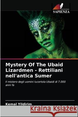 Mystery Of The Ubaid Lizardmen - Rettiliani nell'antica Sumer Kemal Yildirim 9786204083650 Edizioni Sapienza - książka