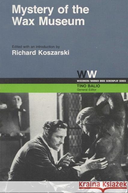 Mystery of the Wax Museum Richard Koszarski Tino T. Balio 9780299076740 University of Wisconsin Press - książka