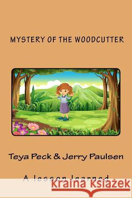 Mystery of the Woodcutter: A lesson learned A. K. a. J. P. Woodland, Jerry Paulsen 9781981918782 Createspace Independent Publishing Platform - książka