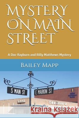 Mystery on Main Street: A Doc Rayburn and Billy Matthews Mystery Bailey Mapp 9781695422902 Independently Published - książka