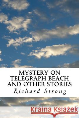 Mystery on Telegraph Beach and Other Stories Richard-Warren Strong 9781548179199 Createspace Independent Publishing Platform - książka