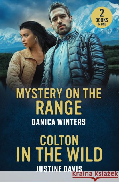 Mystery On The Range / Colton In The Wild: Mystery on the Range (West Glacier Ranch Suspense) / Colton in the Wild (the Coltons of Alaska) Justine Davis 9780263397208 HarperCollins Publishers - książka