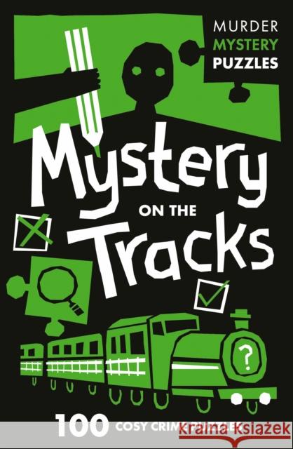 Mystery on the Tracks: 100 Logic Puzzles to Solve the Murder Mystery Collins Puzzles 9780008710064 HarperCollins Publishers - książka