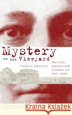 Mystery on the Vineyard: Politics, Passion and Scandal on East Chop Thomas Dresser 9781540218469 History Press Library Editions - książka